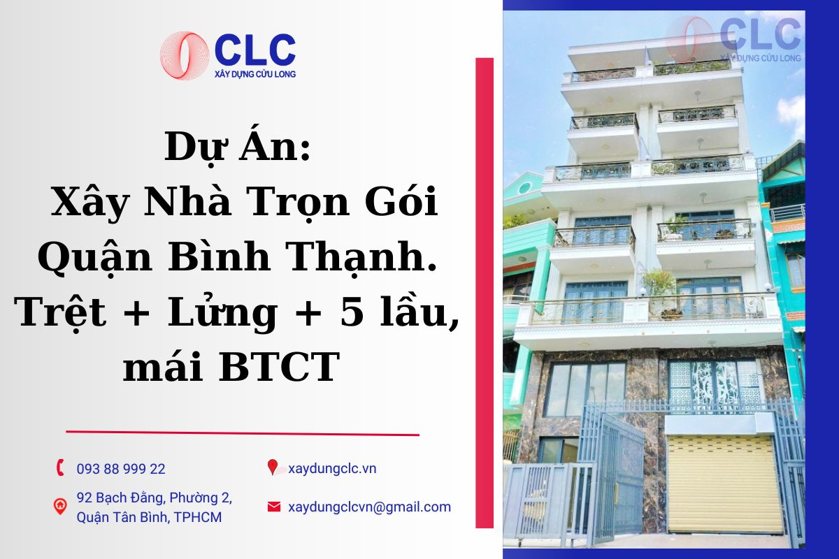 Dự Án Xây Nhà Trọn Gói Quận Bình Thạnh. Trệt-Lửng-5 lầu-Mái BTCT